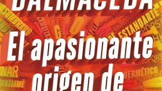 el apasionante origen de las palabras daniel balmaceda