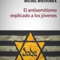 daia el antisemitismo explicado a los jóvenes michel wieviorka sociólogo libro