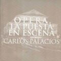 ópera la puesta en escena libro carlos palacios autor