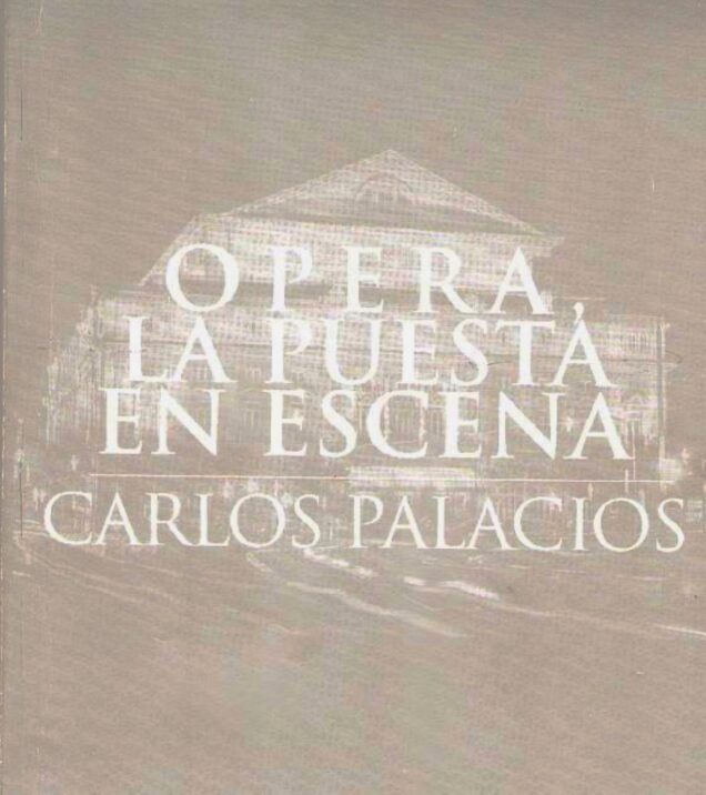 ópera la puesta en escena libro carlos palacios autor