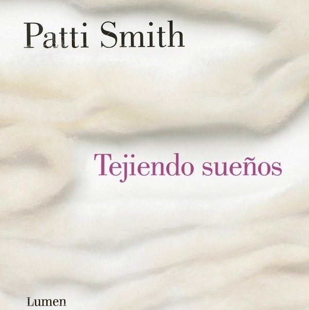 tejiendo sueños libro patti smith escritora