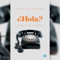 ¿Hola? Martín Kohan libro autor teléfono