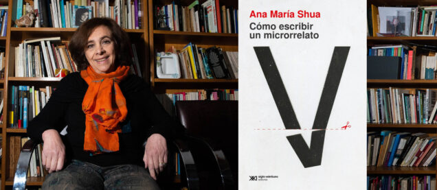 Ana María Shua escritora cómo escribir un microrrelato libro siglo veintiuno editores editorial