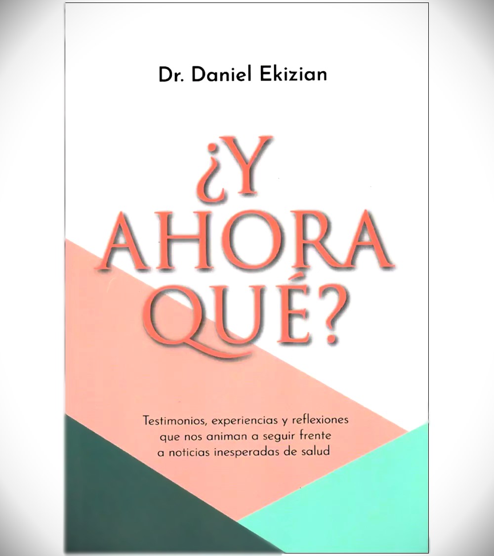 ¿y ahora qué? libro daniel ekizian médico autor